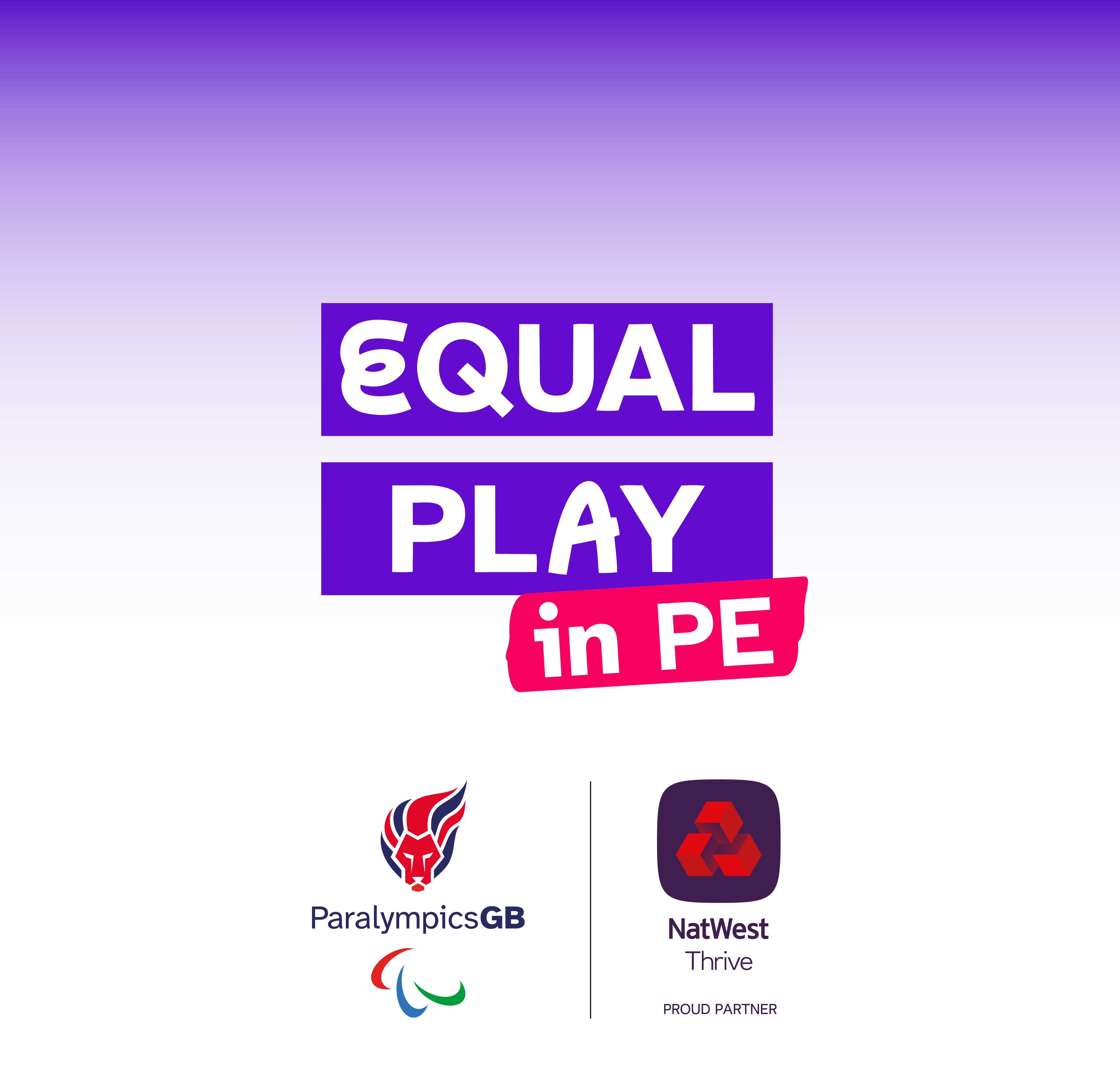Equal Play in PE campaign logo featuring bold white text on purple blocks reading “EQUAL PLAY”, with “in PE” displayed on a pink banner beneath. Below are the ParalympicsGB and NatWest Thrive logos on a light background.